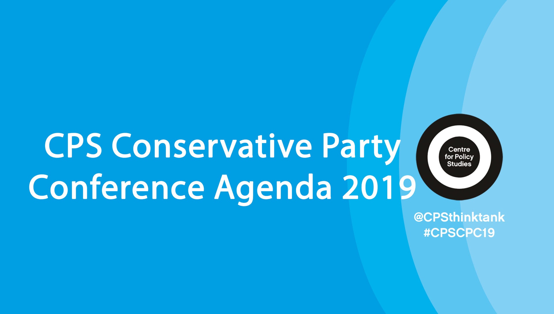 CPS Conservative Party Conference Agenda 2019 The Centre for Policy