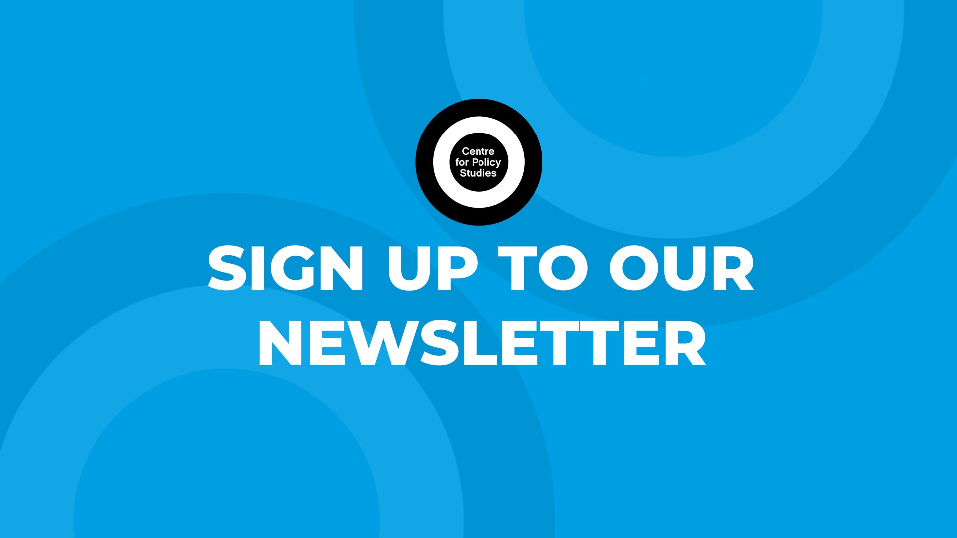 Newsletter Signup - The Centre for Policy Studies